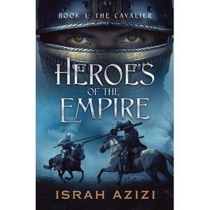 Heroes of the Empire: Book 1: The Cavalier -- Israh Azizi